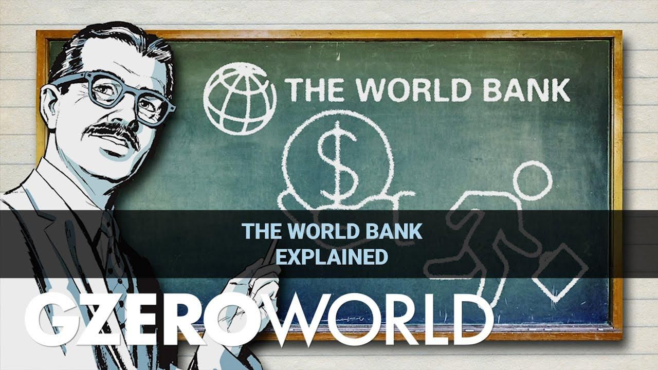 The World Bank Explained - GZERO Media