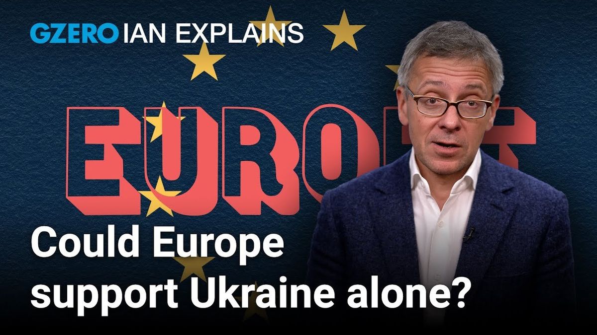 Ian Explains: If the US steps back from Ukraine, can Europe go it alone?