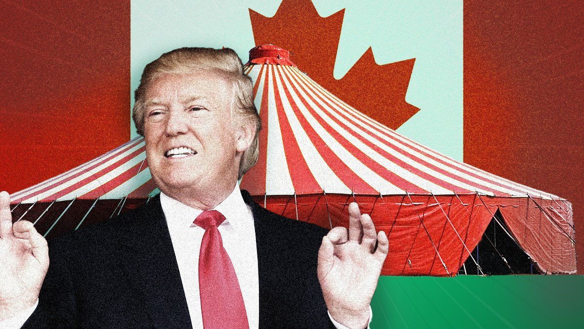 The Trump circus comes to Canada