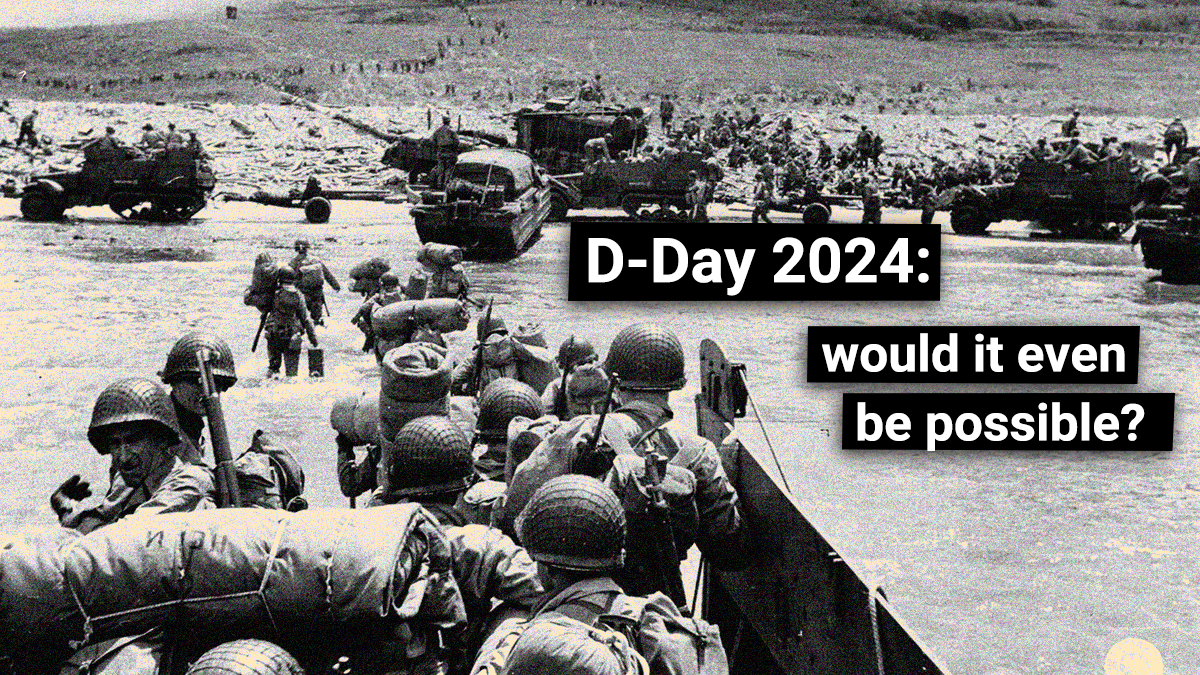 D-Day in 2024: Is it even possible?