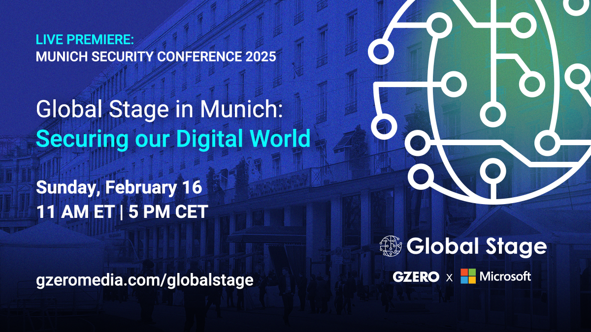 LIVE PREMIERE: MUNICH SECURITY CONFERENCE 2025 | Global Stage in Munich: Securing our Digital World | LIVE PREMIERE: Sunday, February 16 | 11 AM ET | 5 PM CET  | gzeromedia.com/globalstage