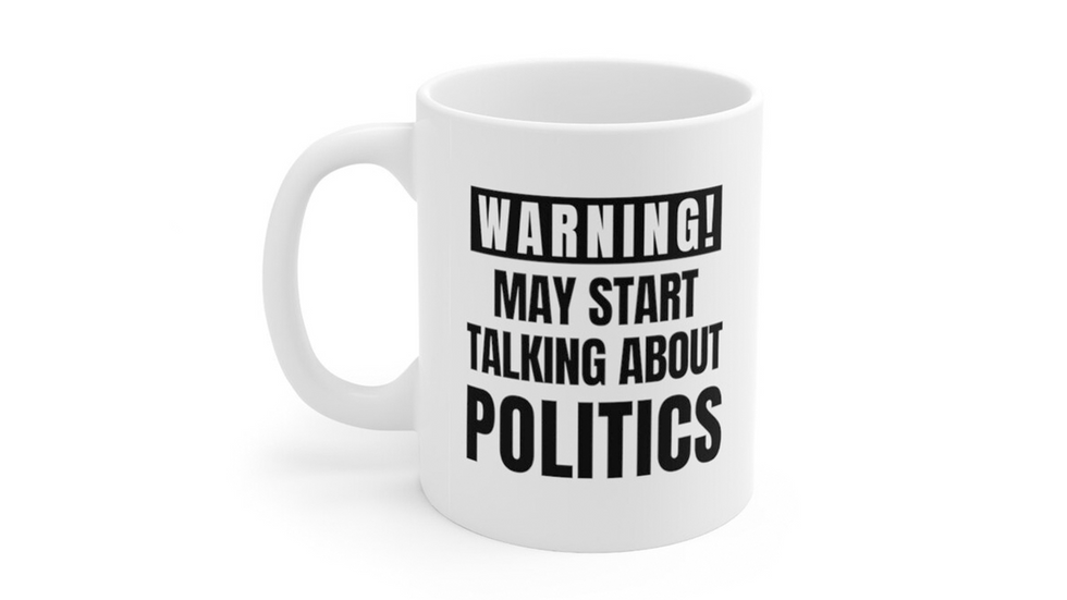 \u201cMay Start Talking About Politics\u201d Mug